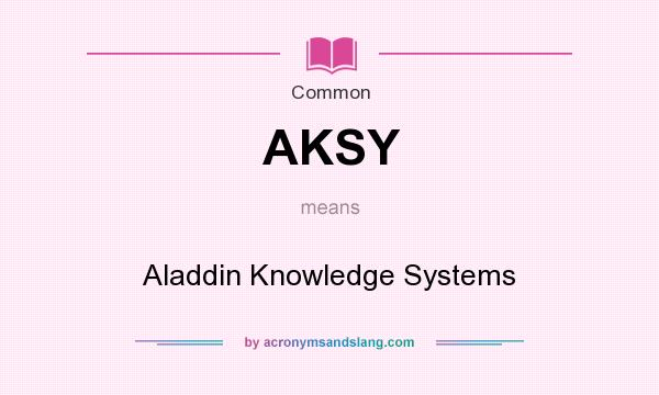 What does AKSY mean? It stands for Aladdin Knowledge Systems