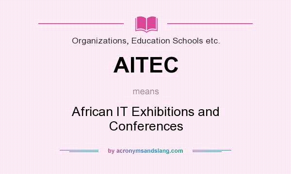 What does AITEC mean? It stands for African IT Exhibitions and Conferences