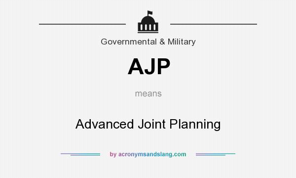 What does AJP mean? It stands for Advanced Joint Planning