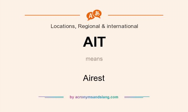 What does AIT mean? It stands for Airest