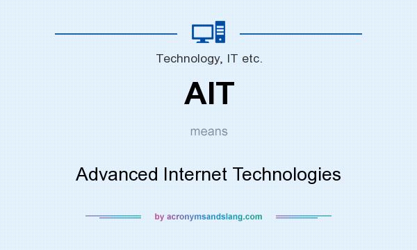 What does AIT mean? It stands for Advanced Internet Technologies