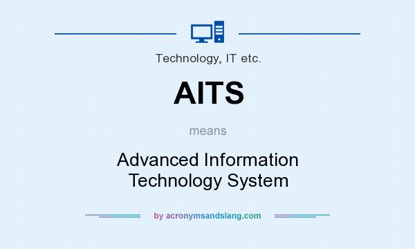 What does AITS mean? It stands for Advanced Information Technology System