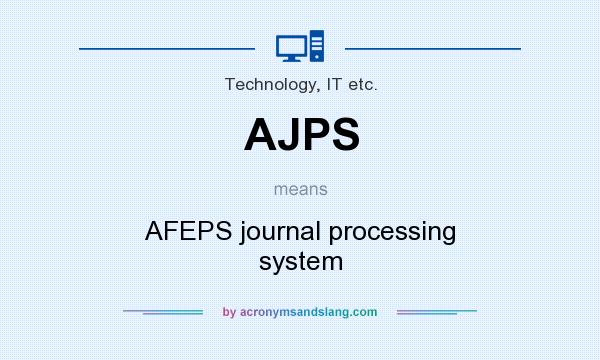 What does AJPS mean? It stands for AFEPS journal processing system