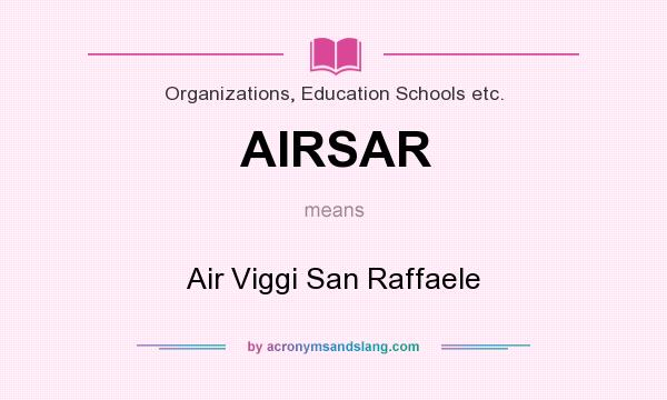 What does AIRSAR mean? It stands for Air Viggi San Raffaele