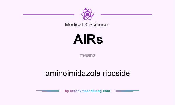 What does AIRs mean? It stands for aminoimidazole riboside