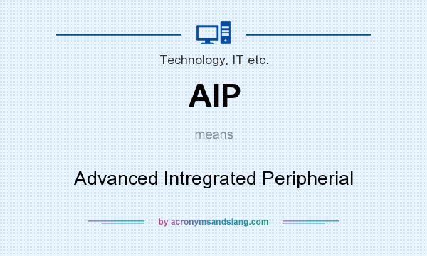 What does AIP mean? It stands for Advanced Intregrated Peripherial