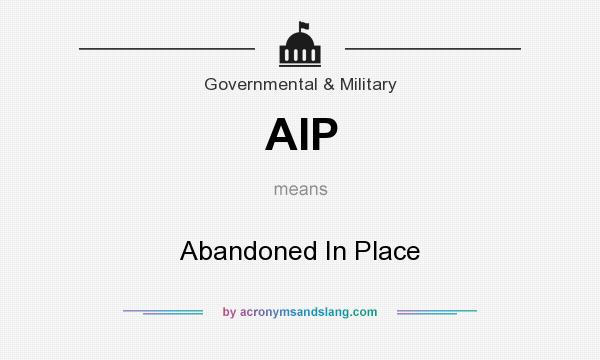 What does AIP mean? It stands for Abandoned In Place