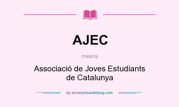 What does AJEC mean? It stands for Associació de Joves Estudiants de Catalunya