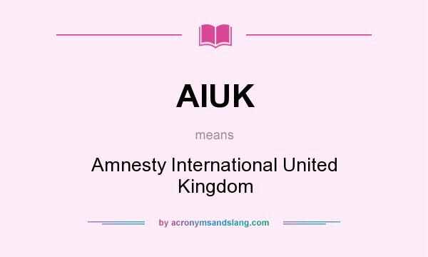 What does AIUK mean? It stands for Amnesty International United Kingdom