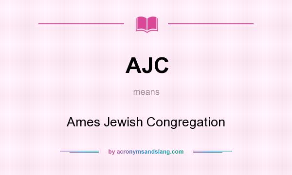 What does AJC mean? It stands for Ames Jewish Congregation