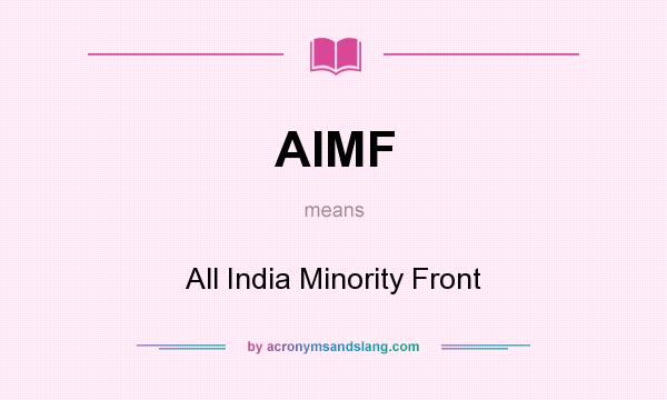 What does AIMF mean? It stands for All India Minority Front