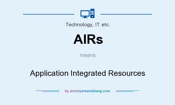 What does AIRs mean? It stands for Application Integrated Resources
