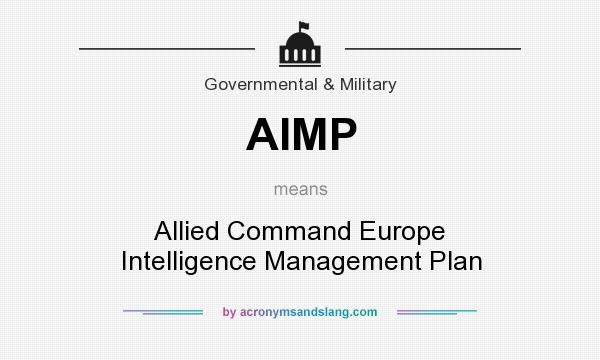 What does AIMP mean? It stands for Allied Command Europe Intelligence Management Plan