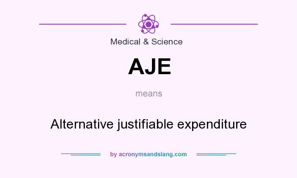 What does AJE mean? It stands for Alternative justifiable expenditure