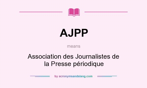 What does AJPP mean? It stands for Association des Journalistes de la Presse périodique