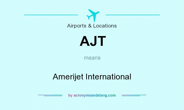 What does AJT mean? It stands for Amerijet International