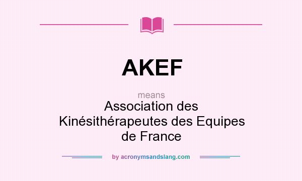 What does AKEF mean? It stands for Association des Kinésithérapeutes des Equipes de France