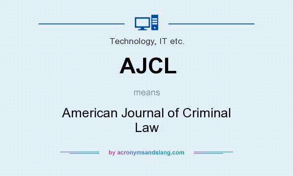 What does AJCL mean? It stands for American Journal of Criminal Law