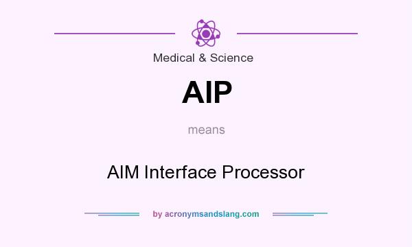 What does AIP mean? It stands for AIM Interface Processor