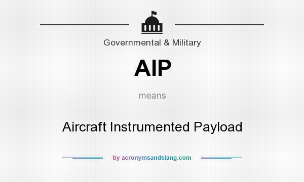 What does AIP mean? It stands for Aircraft Instrumented Payload
