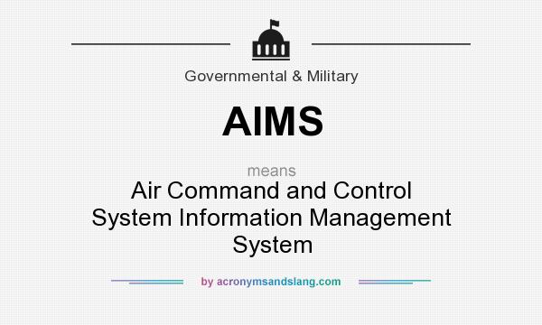 What does AIMS mean? It stands for Air Command and Control System Information Management System