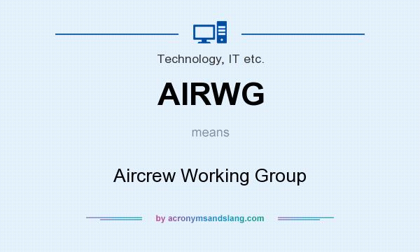 What does AIRWG mean? It stands for Aircrew Working Group