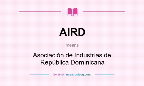 What does AIRD mean? It stands for Asociación de Industrias de República Dominicana