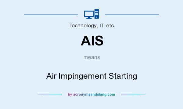 What does AIS mean? It stands for Air Impingement Starting