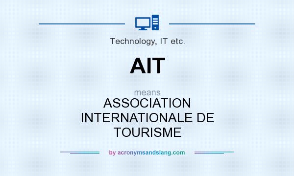 What does AIT mean? It stands for ASSOCIATION INTERNATIONALE DE TOURISME