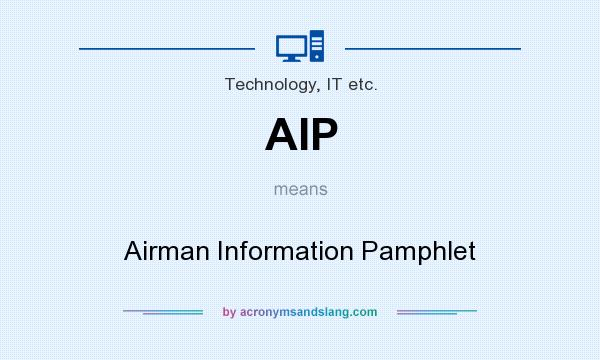 What does AIP mean? It stands for Airman Information Pamphlet