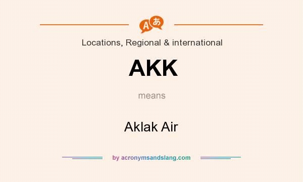 What does AKK mean? It stands for Aklak Air