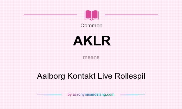 What does AKLR mean? It stands for Aalborg Kontakt Live Rollespil
