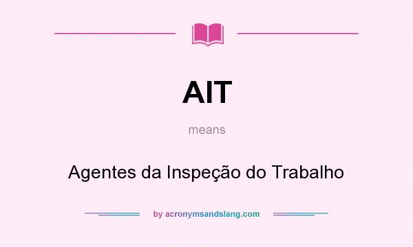 What does AIT mean? It stands for Agentes da Inspeção do Trabalho