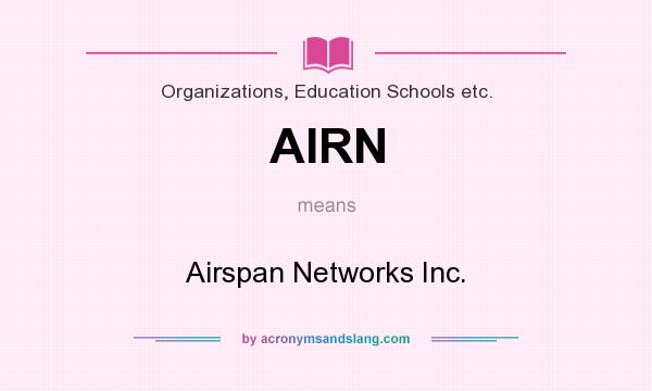 What does AIRN mean? It stands for Airspan Networks Inc.