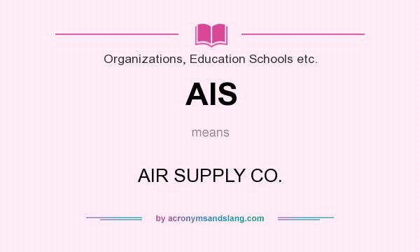 What does AIS mean? It stands for AIR SUPPLY CO.