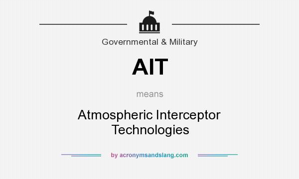 What does AIT mean? It stands for Atmospheric Interceptor Technologies