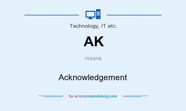 What does AK mean? It stands for Acknowledgement