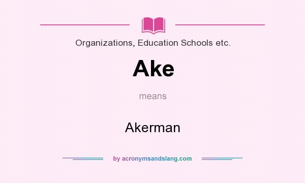 What does Ake mean? It stands for Akerman