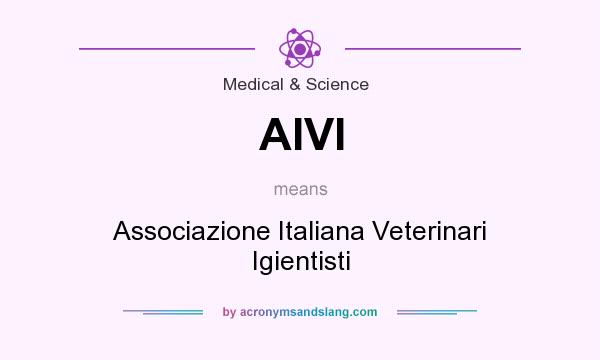 What does AIVI mean? It stands for Associazione Italiana Veterinari Igientisti