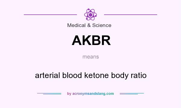 What does AKBR mean? It stands for arterial blood ketone body ratio