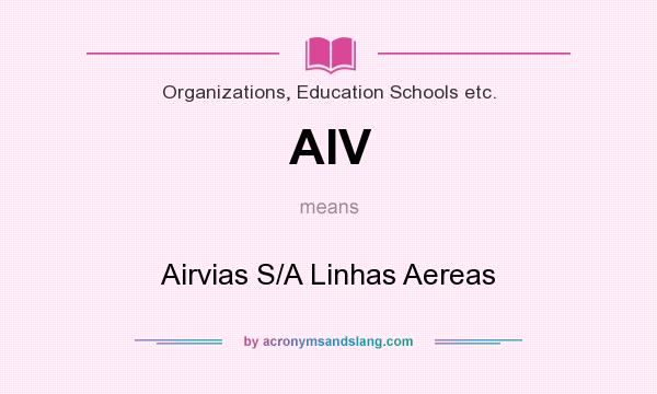 What does AIV mean? It stands for Airvias S/A Linhas Aereas
