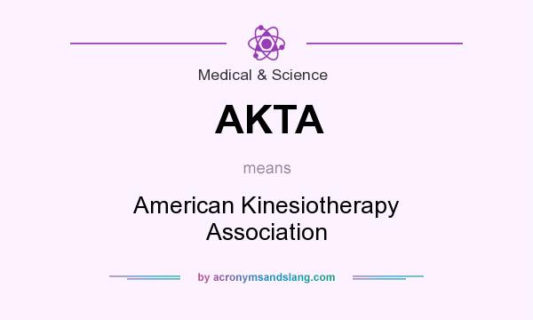 What does AKTA mean? It stands for American Kinesiotherapy Association