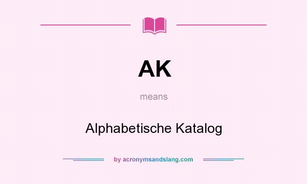What does AK mean? It stands for Alphabetische Katalog