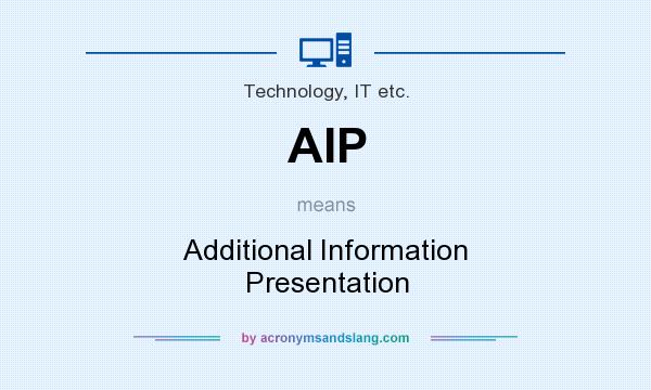 What does AIP mean? It stands for Additional Information Presentation