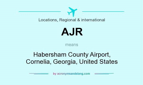What does AJR mean? It stands for Habersham County Airport, Cornelia, Georgia, United States