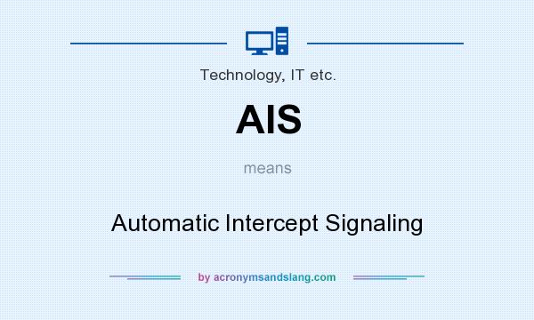 What does AIS mean? It stands for Automatic Intercept Signaling