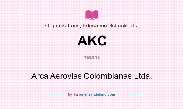 What does AKC mean? It stands for Arca Aerovias Colombianas Ltda.