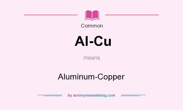 What does Al-Cu mean? It stands for Aluminum-Copper