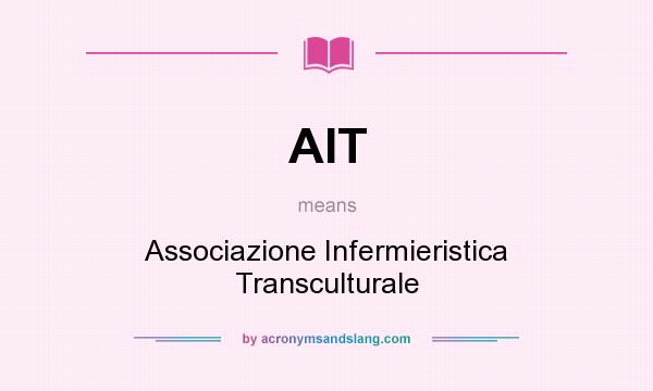 What does AIT mean? It stands for Associazione Infermieristica Transculturale