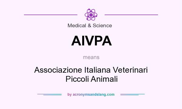 What does AIVPA mean? It stands for Associazione Italiana Veterinari Piccoli Animali